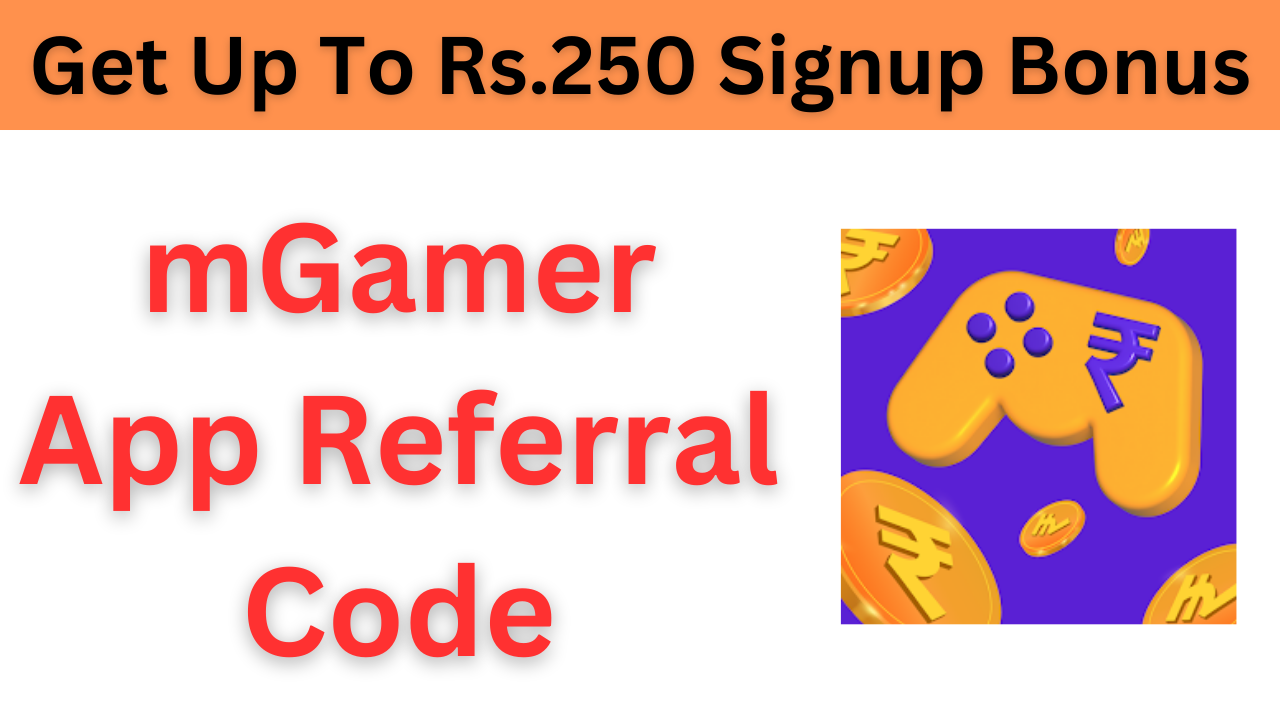 mGamer App Referral Code (MFZT1ndPjs) Get Up To Rs.250 Signup Bonus.